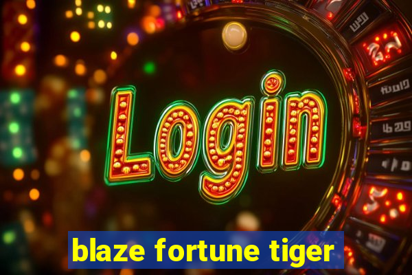 blaze fortune tiger